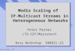 Media Scaling of  IP-Multicast Streams in Heterogeneous Networks Peter Parnes LTU-CDT/Marratech