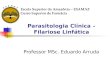 Parasitologia Clínica – Filariose Linfática