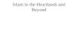 Islam in the Heartlands and Beyond