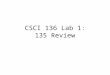CSCI 136 Lab 1: 135 Review