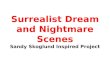 Surrealist Dream and Nightmare Scenes Sandy Skoglund Inspired Project