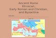 Ancient Rome   Etruscan,  Early Roman and Christian, and Byzantine 500 BCE 500 CE