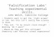 ‘Falsification  Labs ’  Teaching  experimental skills. John Welch,  Cabrillo College