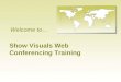 Show Visuals Web  Conferencing Training