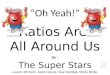 “Oh Yeah!” Ratios Are  All  A round  U s By : The Super Stars