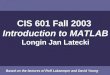 CIS 601 Fall 2003  Introduction to MATLAB Longin Jan Latecki