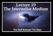 Lecture 19 The Interstellar Medium