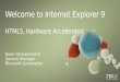 Welcome to Internet Explorer 9 HTML5,  Hardware  Accelerated
