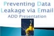 P reventing  D ata L eakage via  E mail  ADD Presentation