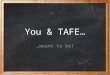You  & TAFE