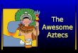 The Awesome Aztecs