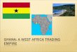 Ghana: a west  africa  trading empire