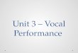 Unit 3 – Vocal Performance