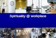 Spirituality @ workplace