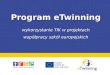Program eTwinning wykorzystanie TIK w projektach współpracy  szkół  europejskich