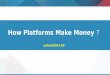 How Platforms Make Money ？