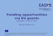 Funding opportunities via EU grants Belgrade, 15 June 2012 Katrijn Dekoninck