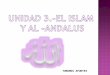 UNIDAD 3.-EL ISLAM  Y AL -ANDALUS