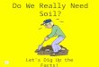 Do We Really Need Soil?