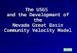 The USGS  and the Development of the Nevada Great Basin Community Velocity Model