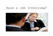 Have a Job Interview?