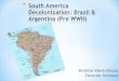 South America Decolonization: Brazil & Argentina (Pre WWII)