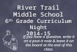 River  Trail Middle School 6 th  Grade Curriculum Night 2014-15