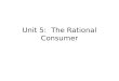 Unit 5:  The Rational Consumer