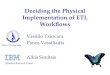 Deciding the Physical Implementation of ETL Workflows