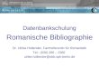 Datenbankschulung Romanische Bibliographie Dr. Ulrike Hollender, Fachreferentin für Romanistik