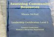 Assessing Community Resources Minnie McNeil Leadership Certification Level 2 General Conference
