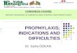 PROPHYLAXIS; INDICATIONS AND DIFFICULTIES