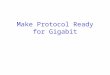 Make Protocol Ready for Gigabit