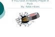 If You Give A Hockey Player A Puck  By. Nikki Hines