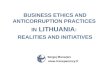 BUSINESS ETHICS AND ANTICORRUPTION PRACTICES  IN  LITHUANIA : REALITIES AND INITIATIVES