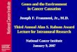 Genes and the Environment in Cancer Causation Joseph F. Fraumeni, Jr., M.D