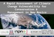 A Rapid Assessment of Climate Change Vulnerability for Conservation &  Management in New Mexico