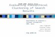 Evaluating Hiera r chical Clustering of Search Results