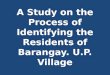 A Study on the Process of  Identifying the Residents  of Barangay. U.P. Village