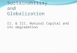 Sustainability  and  Globalization II. & III. Natural Capital and its degradation