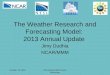 The Weather Research and Forecasting Model:  2013 Annual Update