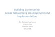 Building Community:  Social Networking Development and Implementation