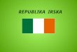 REPUBLIKA  IRSKA