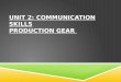 Unit 2: Communication Skills Production Gear