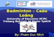 Badminton –  Caàu Loâng University of Education HCMC