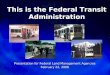 This is the Federal Transit Administration