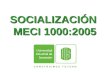 SOCIALIZACIÓN  MECI 1000:2005