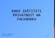 Kako zaštititi privatnost na  facebooku