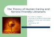 The Theory of Human Caring and Service Friendly Librarians