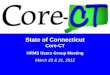 State of Connecticut Core-CT HRMS Users Group Meeting March 20 & 21, 2012